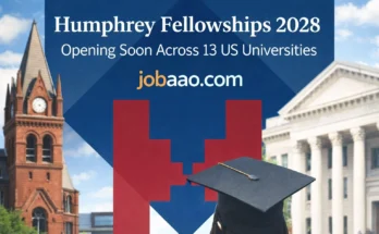 Humphrey Fellowships 2028 Opening Soon Across 13 US Universities by jobaao.com