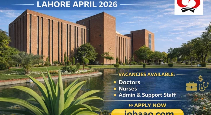 Shaukat Khanum Hospital Jobs Lahore April 2026 – Apply Online for Latest Vacancies jobaao.com