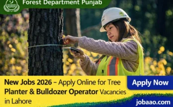 Forest Department Punjab New Jobs 2026 – Apply Online for Tree Planter & Bulldozer Operator Vacancies in Lahore